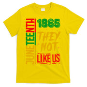 They Don't Like Us Juneteenth 1865 Pride T-Shirt