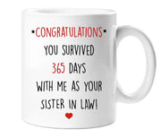 1st Anniversary Mug Congratulations You Survived 365 Days With Me As Your Sister In Law First Anniversary Gift Present Novelty