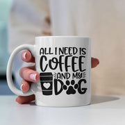 All I Need Is Coffee And My Dog Mugs