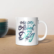 Ask Me About My Dog with Green Galaxy font Mugs