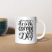 Drink Coffee And Pet My Dog Mugs