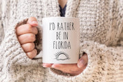 Florida Mug I39d Rather Be In Florida Funny Florida Gifts State Mug Florida State Funny Coffee Mug Mugs With Sayings
