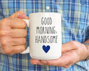 Good Morning Handsome Mug Husband Mug Fathers Day Mug Gift For Dad Funny Dad Mug Daddy Mug Best Dad Ever Mug For Dad Fathers Day Gifts