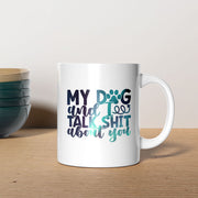 My Dog And I Talk Shit About You with Green Galaxy font Mugs