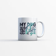 My Dog And I Talk Shit About You with Green Galaxy font Mugs