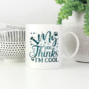 My Dog Thinks I_m Cool with star font Mugs