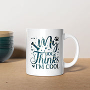 My Dog Thinks I_m Cool with star font Mugs