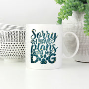 Sorry I have Plants With My Dog with star font Mugs