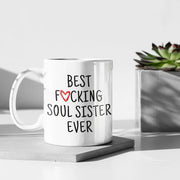 Soul Sister Gifts Funny Soul Sister Gift Soul Sister Mug Best Fucking Soul Sister Ever Soul Sister Gift for Soul Sister Mother39s Day Gift