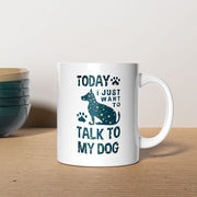 Today I Just Want To Talk To My Dog with star font Mugs